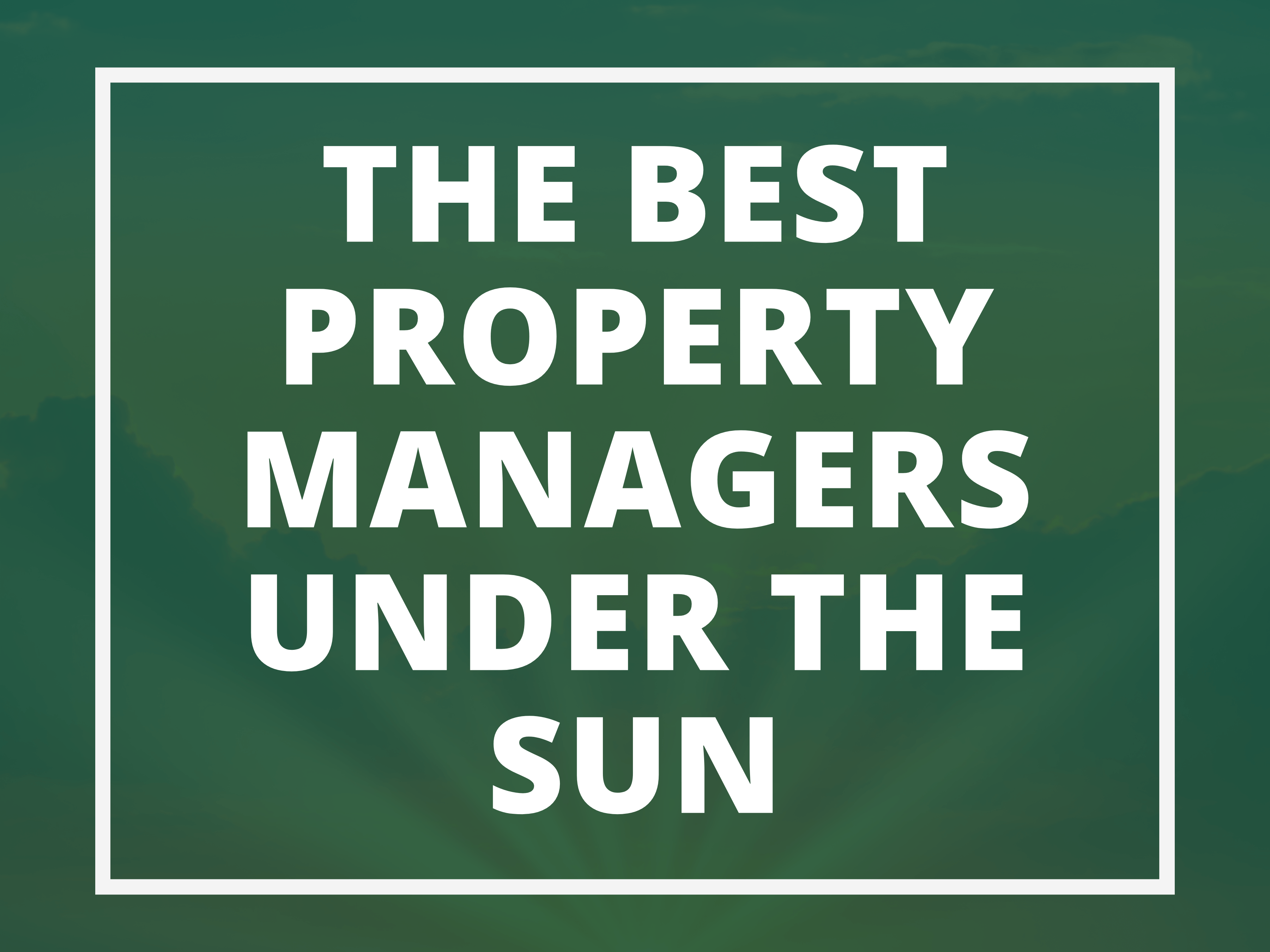 The Best Property Managers Under the Sun